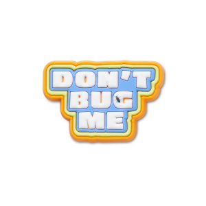 Jibbitz? Charm Dont Bug Me